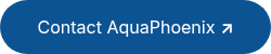 <p><span style="font-weight: normal;">Contact AquaPhoenix </span><span style="font-weight: bold;">↗</span></p>