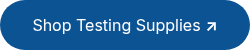 <p><span style="font-weight: normal;">Shop Testing Supplies </span><span style="font-weight: bold;">↗</span></p>